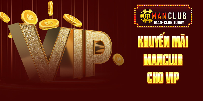 Khuyến mãi Manclub cho VIP