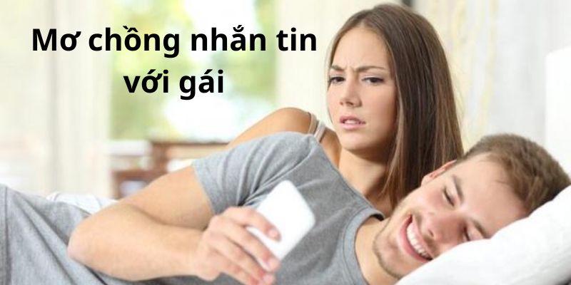 Mơ chồng nhắn tin với gái