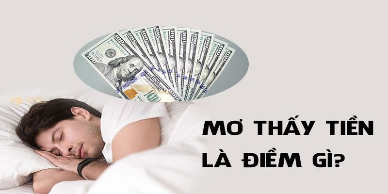 Mơ thấy tiền - điềm báo xấu hay may mắn