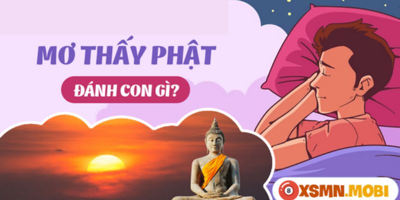 Nằm mơ thấy Phật chọn đánh con gì cho may mắn