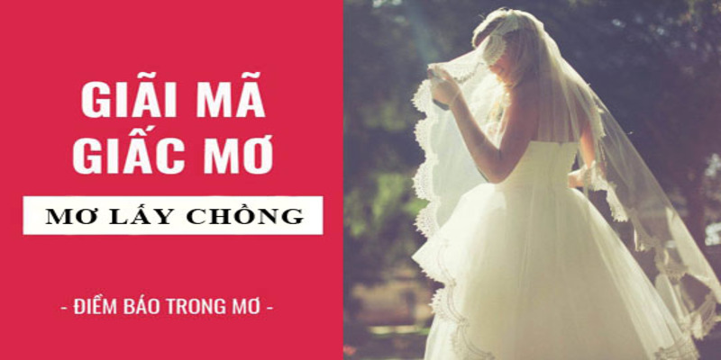 Ngủ mơ lấy chồng mang điềm báo về tương lai